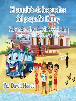 cover image of Little Danny's Dream Bus; Saving America's Pipeline Key Spanish